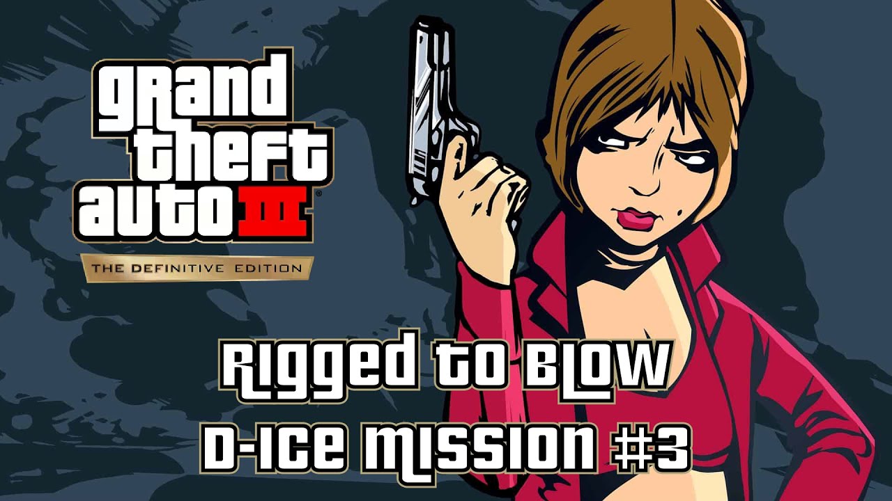 GTA 3 Definitive Edition - Rigged to Blow (D-Ice Mission #3)