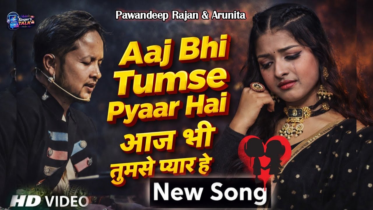 Aaj Bhi Tumse Pyaar Hai | Pawandeep Rajan & Arunita New Song | Bollywood Hit songs | New Song 2026
