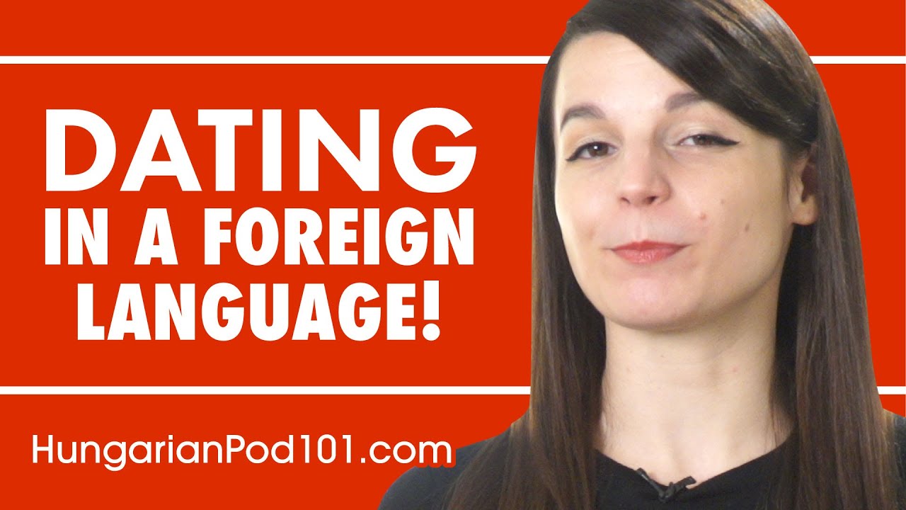 Dating Someone Who Speaks Hungarian