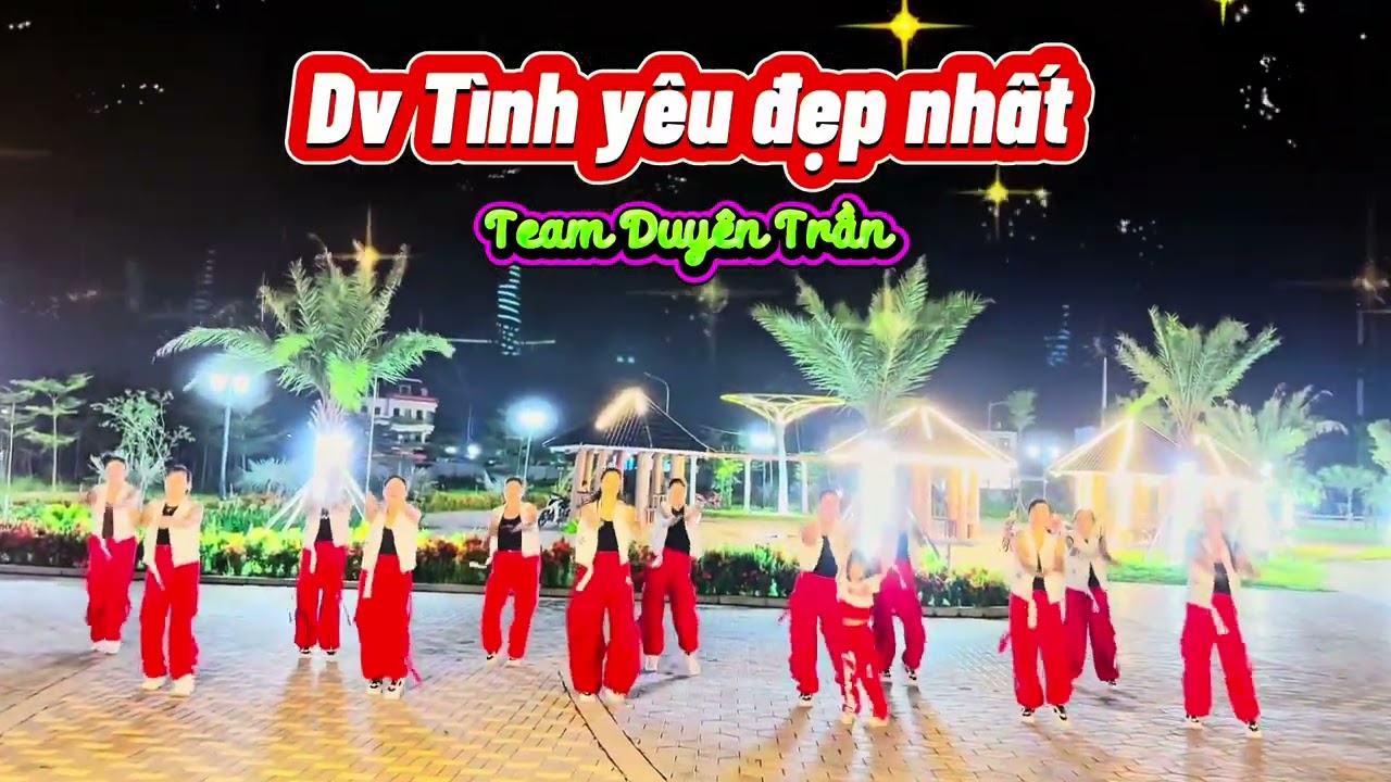 DV Tình Yêu đẹp nhất - bài số 3 Team Duyên Trần #dance