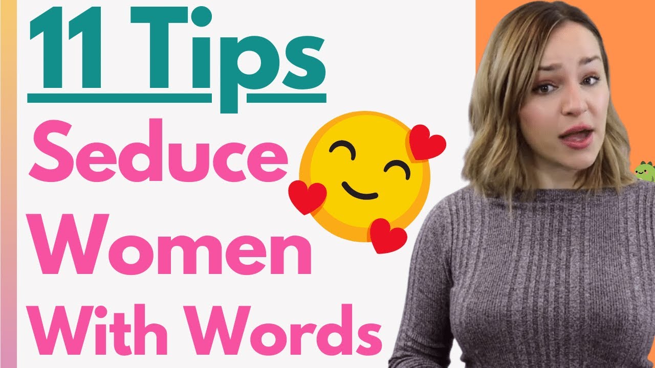 11 INSIGHTFUL TIPS - How To Seduce A Women Using Only Your Words! (ESSENTIAL DATING KNOWLEDGE)