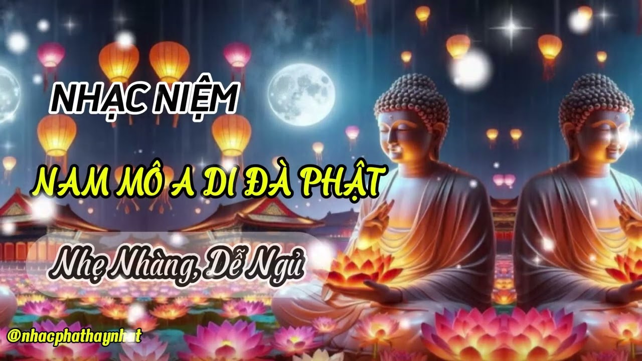 Nhạc Nam Mô A Di Đà Phật, Nghe Mỗi Ngày 15 Phút - Thân Tâm An Lạc, Tiêu Trừ Nghiệp Chướng, Bình An