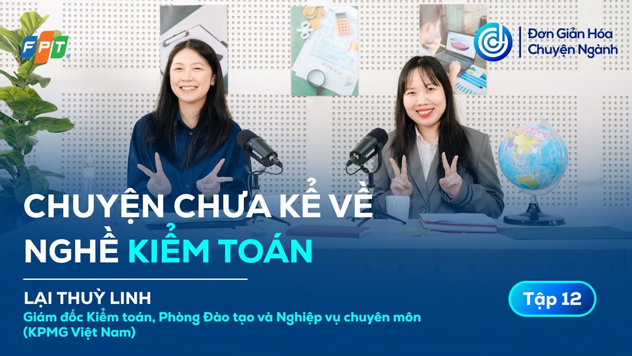 #DGHCN 12 | Nghề Kiểm toán: Vì sao điểm đầu vào luôn cao? | Lại Thuỳ Linh (KPMG)