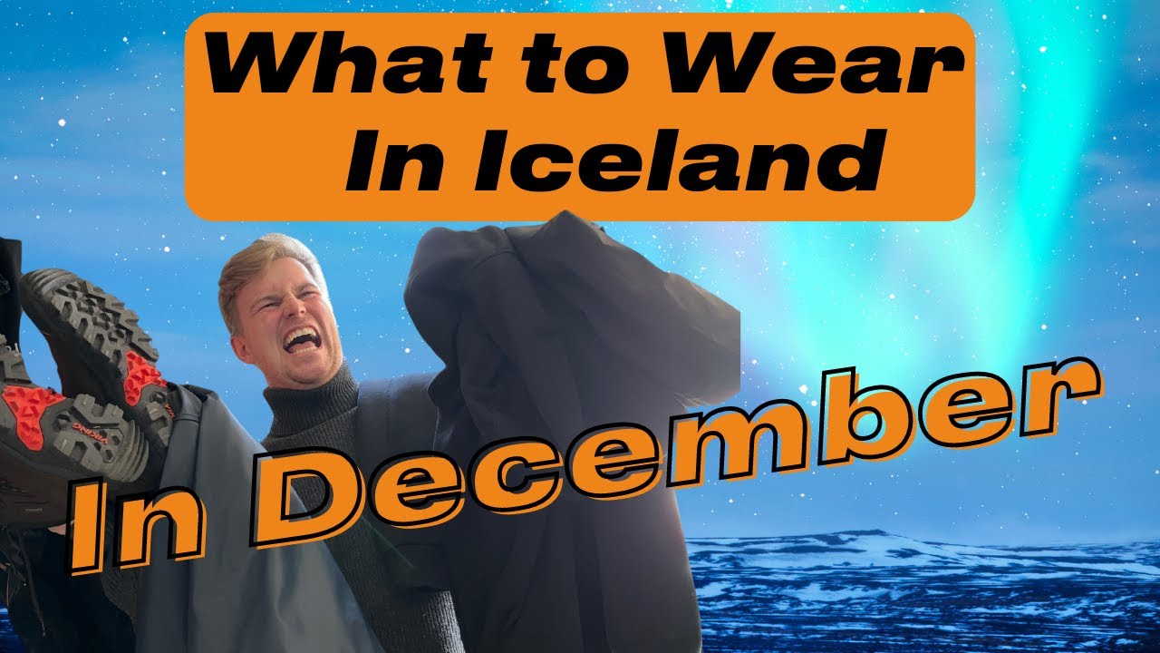 What to Wear in Iceland in December: Local tips from an Icelander