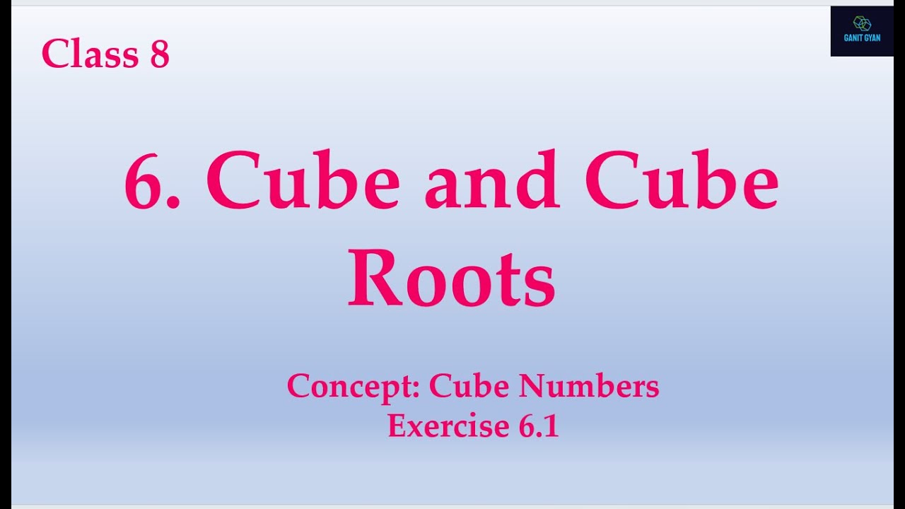 class8, Chapter 6, Cube & Cube Roots ( Cube Numbers Concept and Exercise 6.1)