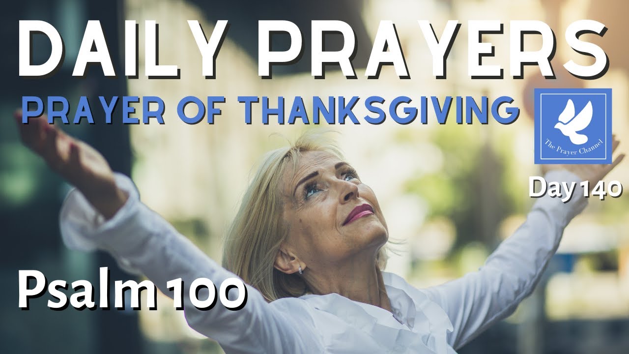Psalm 100 l A Prayer of Thanksgiving | Daily Prayers | The Prayer Channel (Day 140)