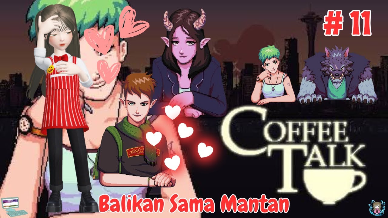 Balikan Sama Mantan - Day 11 - Coffee Talk Indonesia