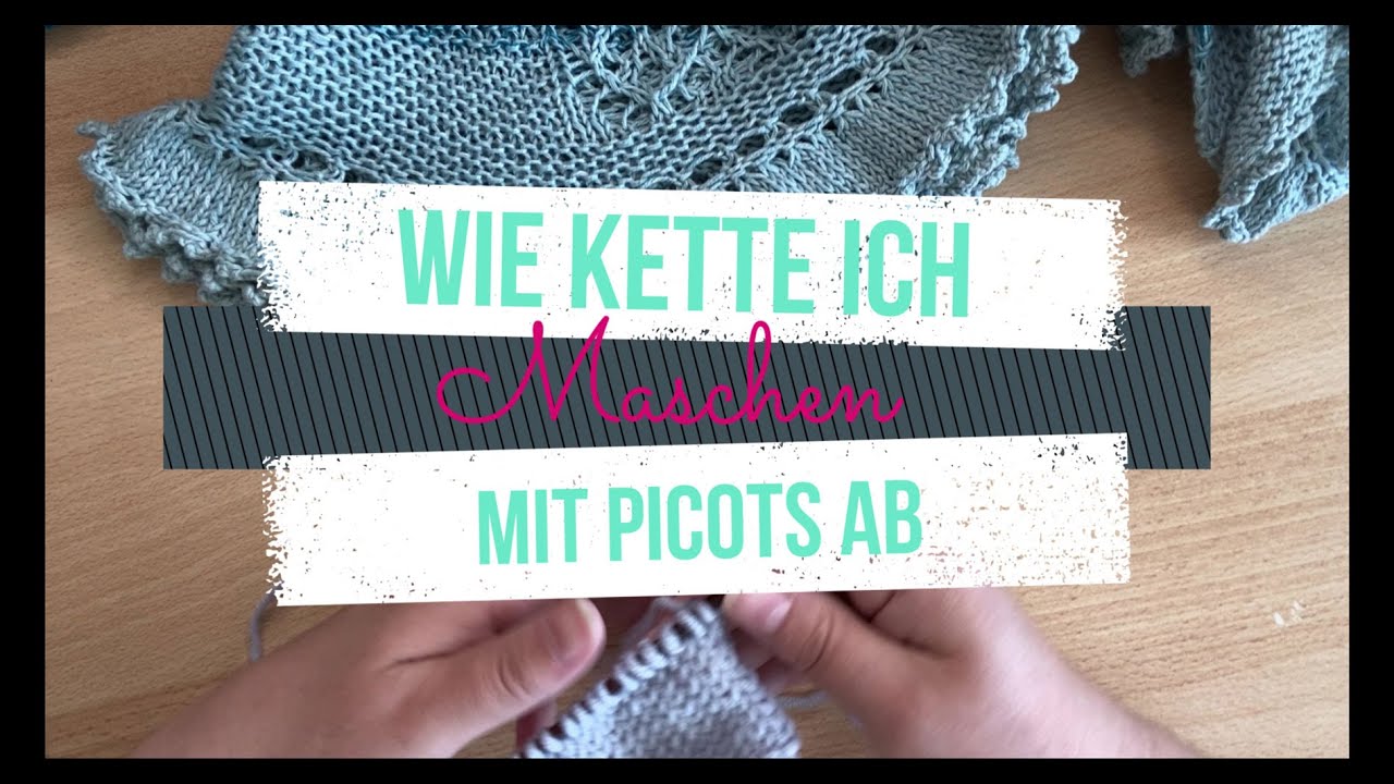 Wie kette ich Maschen mit Picots ab?