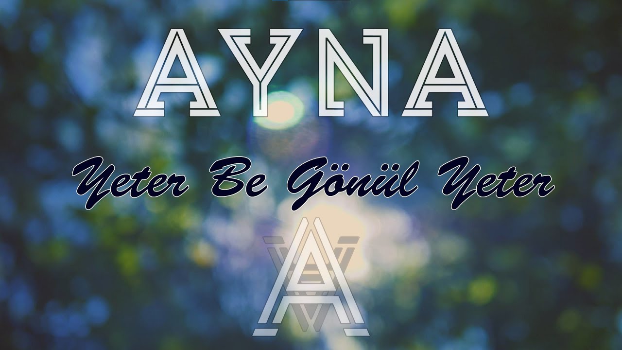 AYNA - Yeter Be Gönül Yeter (Official Lyric Video)