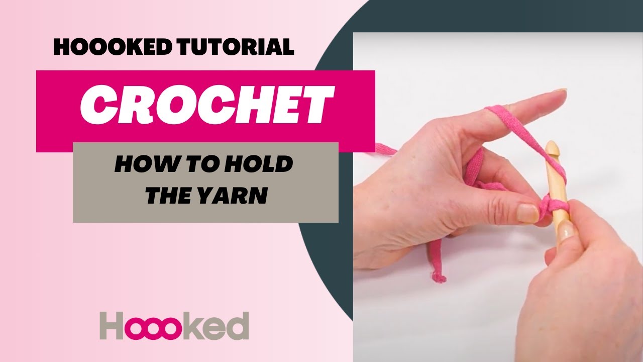 Hoooked tutorial - How to hold the yarn when crocheting