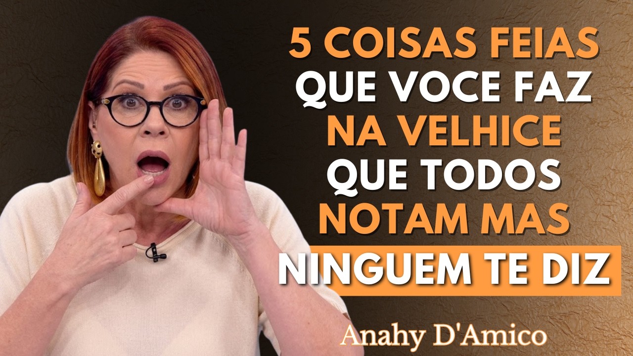 5 hábitos feios na velhice que incomodam muito as Pessoas (Mas ninguém te conta) | Anahy D´Amico