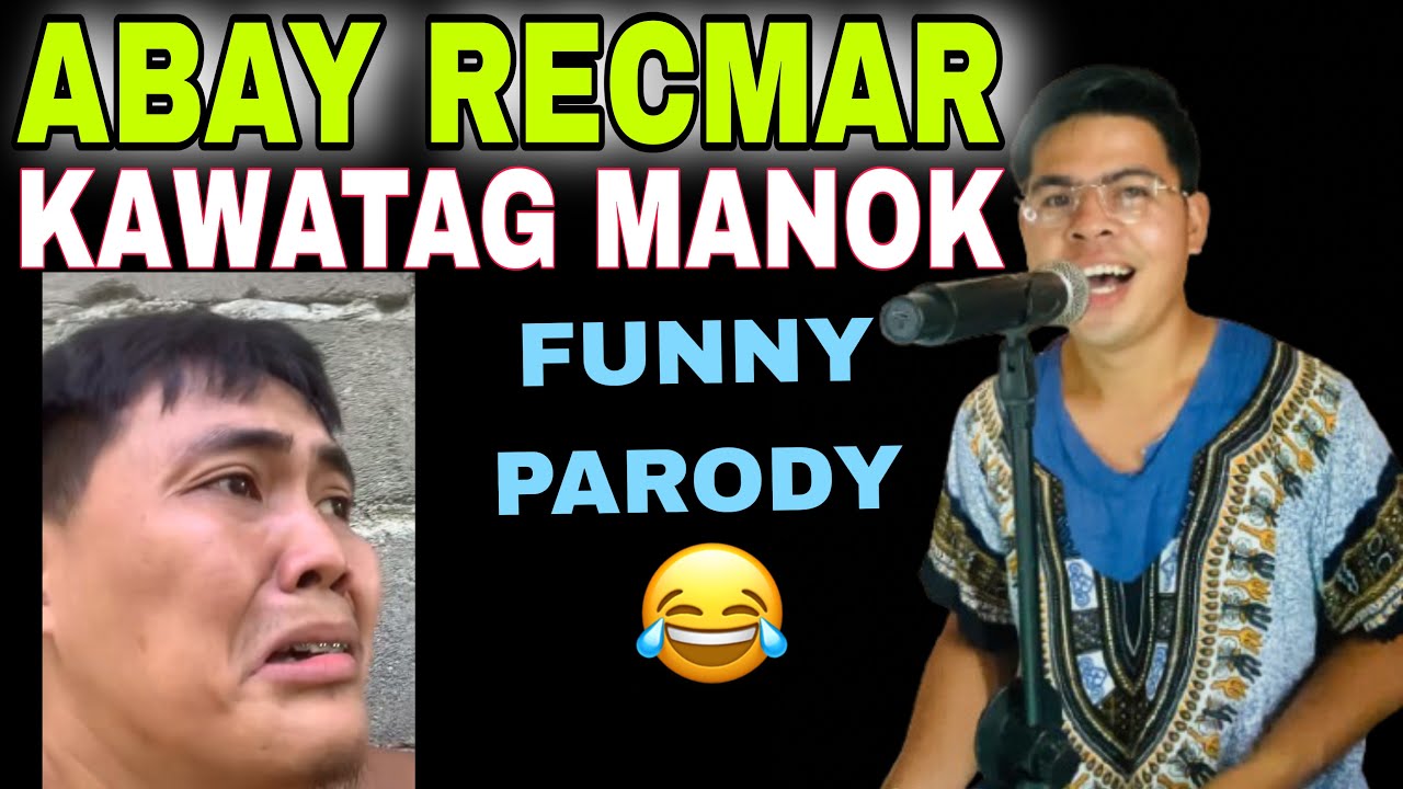 Abay Recmar Kawatag Manok Parody by Romel Amante