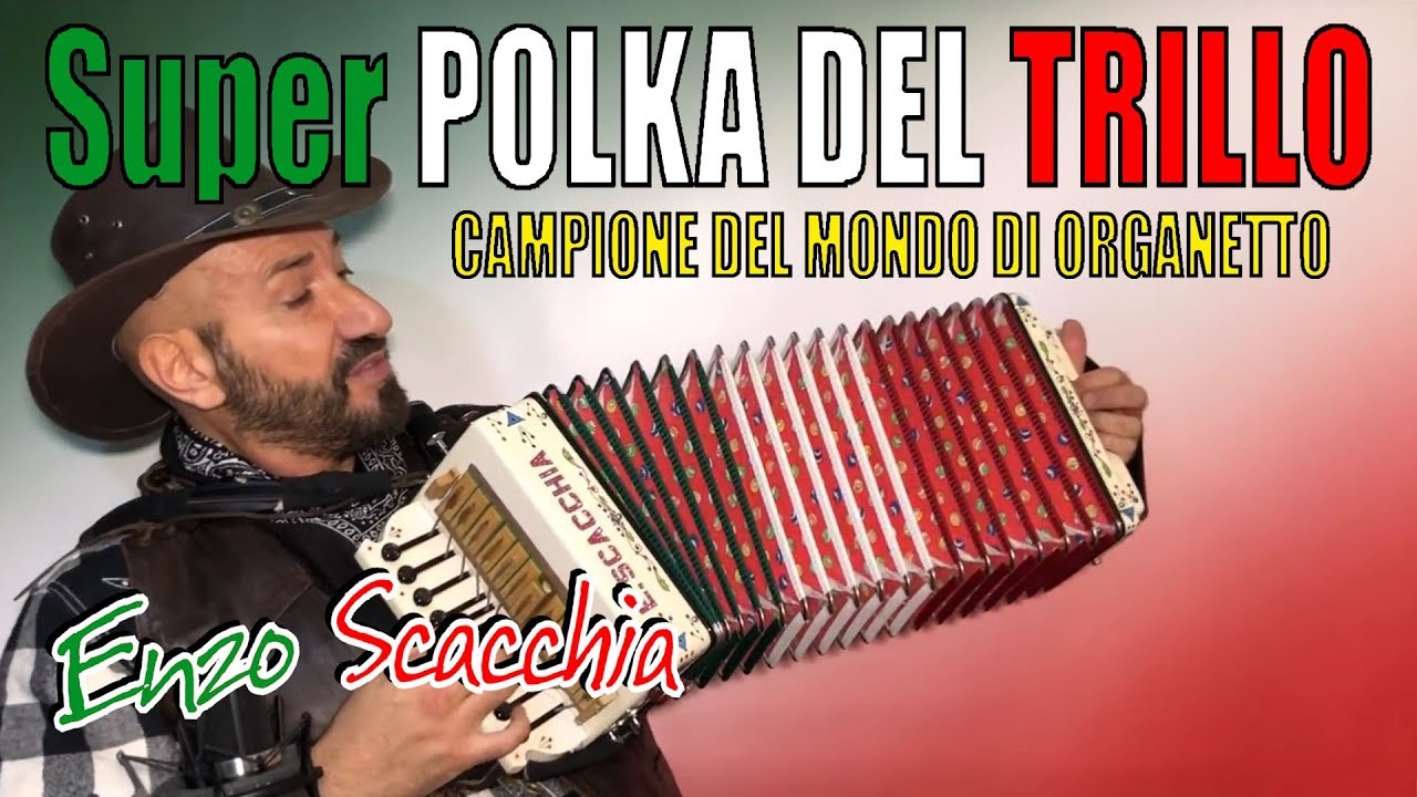 Super POLKA DEL TRILLO (dal vivo ENZO SCACCHIA campione del mondo di organetto)