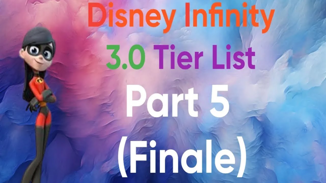 Disney Infinity 3.0 Tier List Part 5 Top Tiers Finale