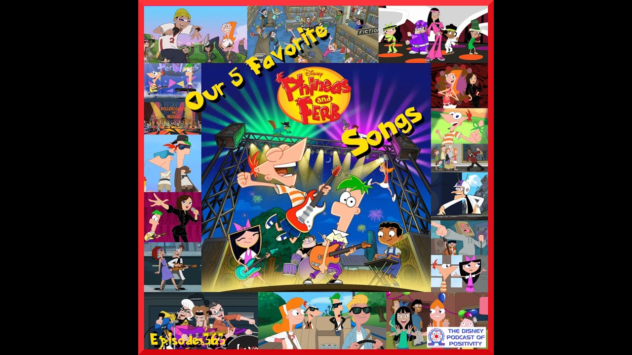 Our 5 Favorite Phineas & Ferb Songs