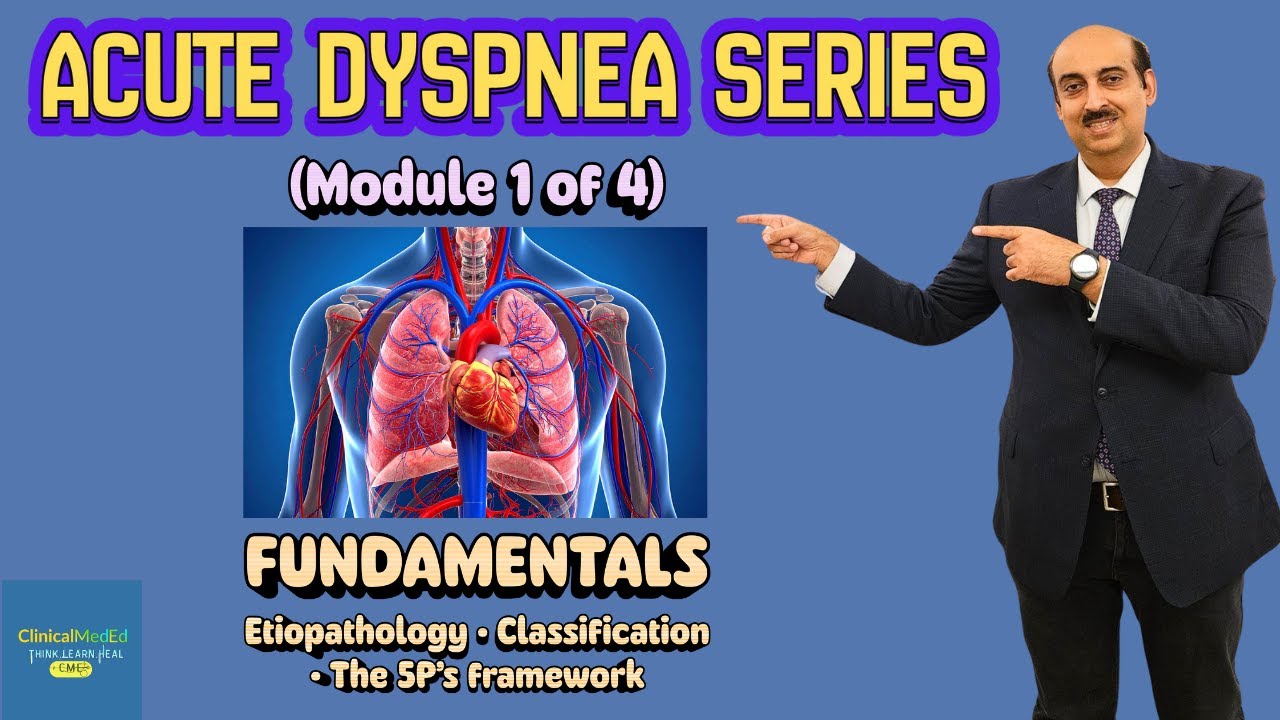 Acute Dyspnea Fundamentals: Mechanisms, Causes & The 5 P's (Module 1)