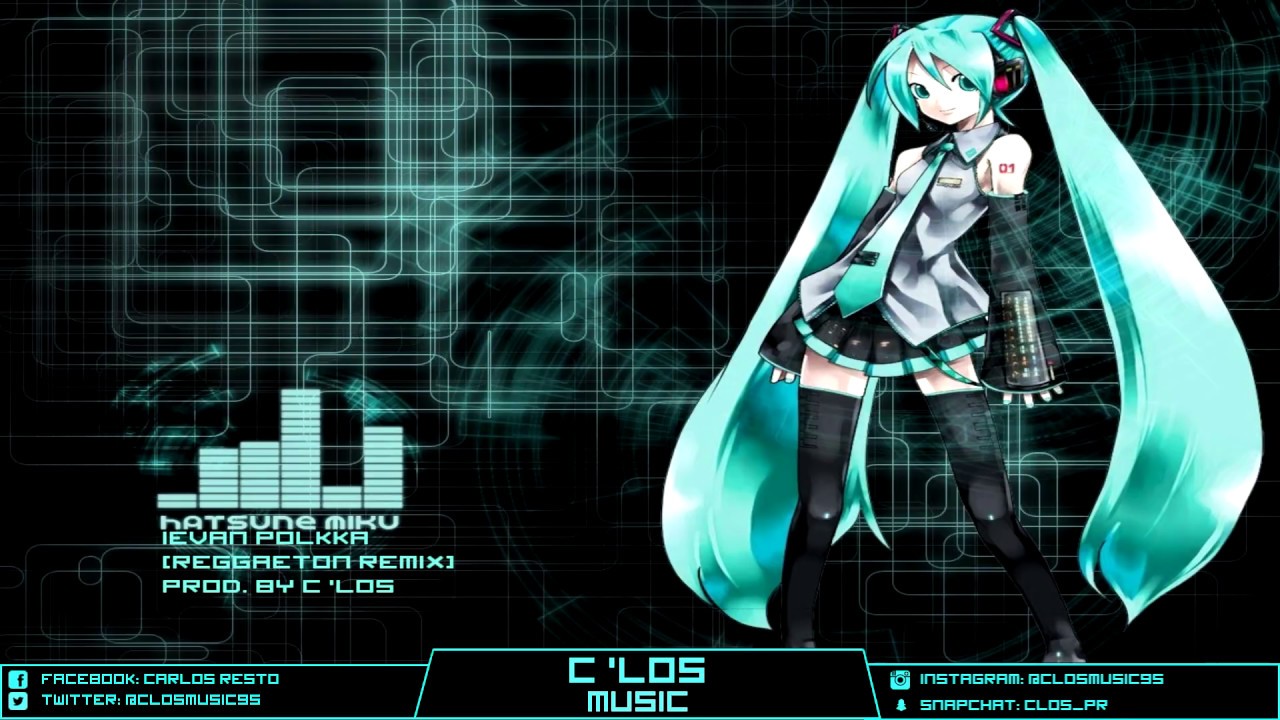 Hatsune Miku - Ievan Polkka (Reggaeton Remix) Prod. By CorLos (Outdated Version)
