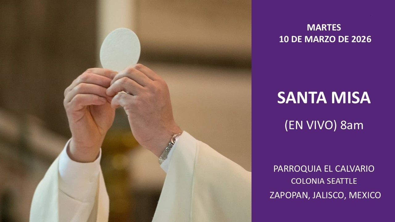 SANTA MISA   (EN VIVO)  8:00 AM,  10 DE MARZO DE 2026