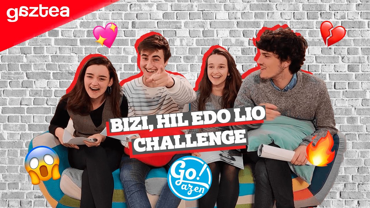 Bizi, Hil edo Lio Challenge GO!AZENeko aktoreekin | gaztea