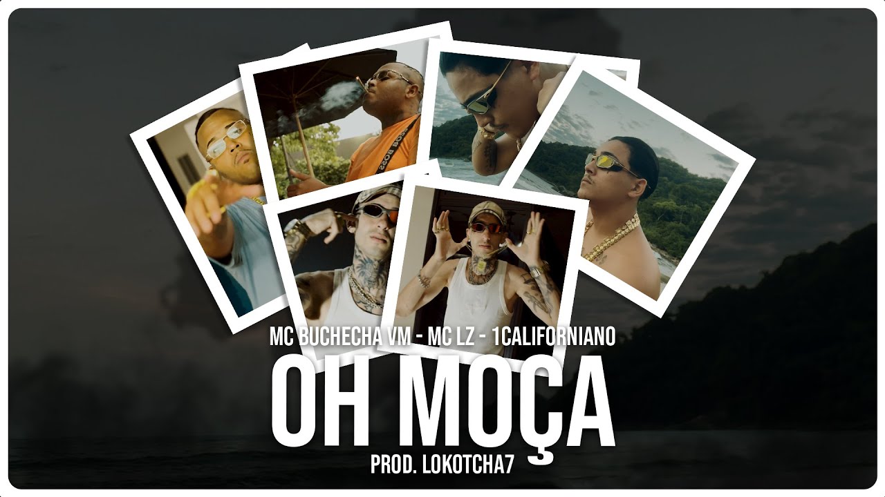OH MOÇA - Mc Lz, Mc Buchecha Vm, 1Californiano (Prod. Lokotcha7)