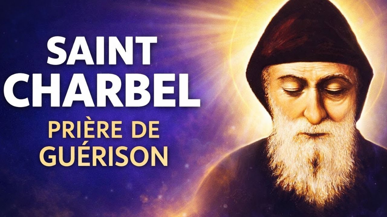 🙏 PRIÈRE à SAINT CHARBEL pour une GUÉRISON IMMÉDIATE et des MIRACLES de Paix