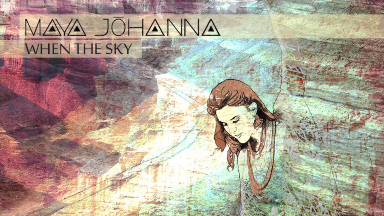 MAYA JOHANNA  \\  When The Sky