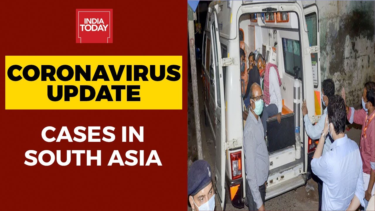Coronavirus Latest Update: Overall Covid Cases In South Asia | India Today Exclusive