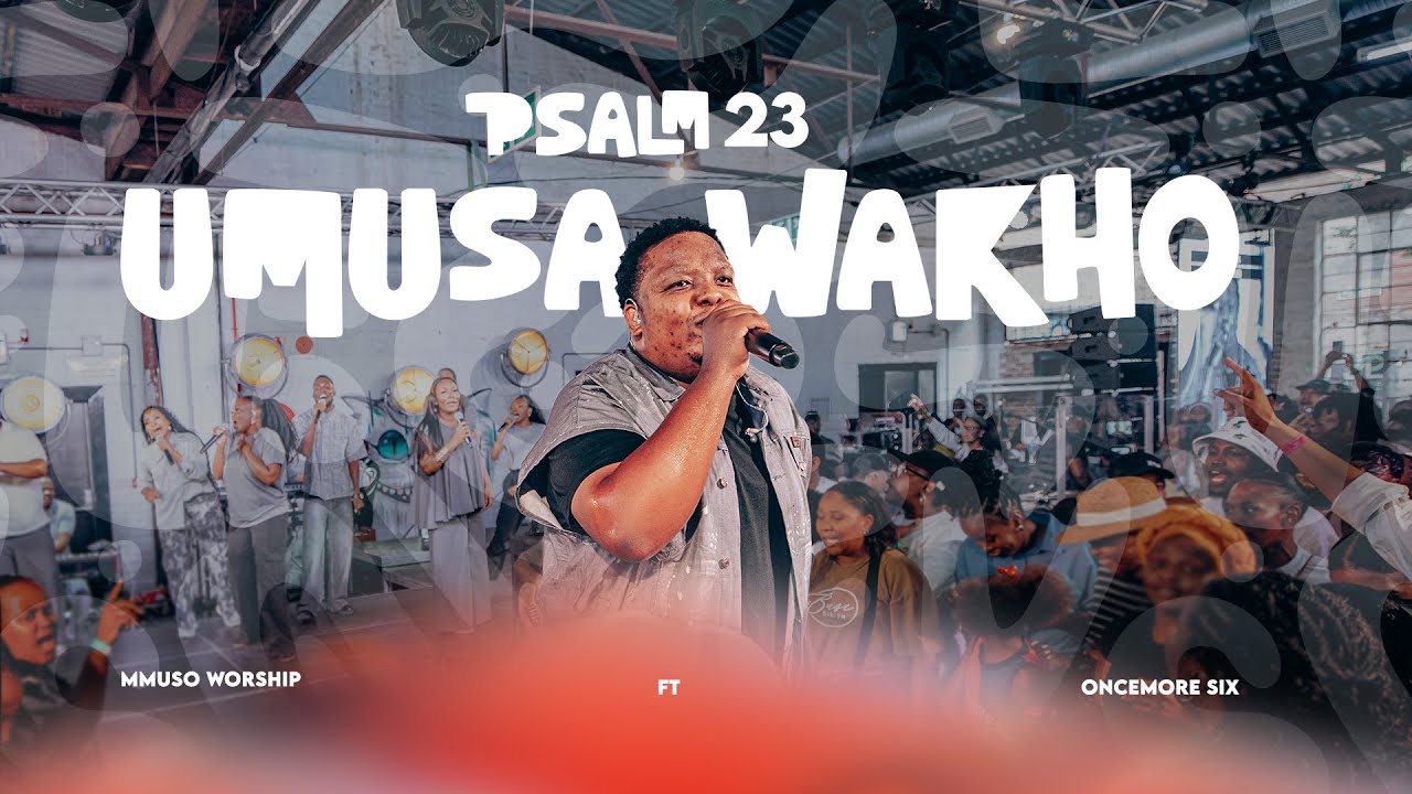 Mmuso Worship - Psalm 23 (uMusa Wakho) feat. Oncemore Six [Official Video]
