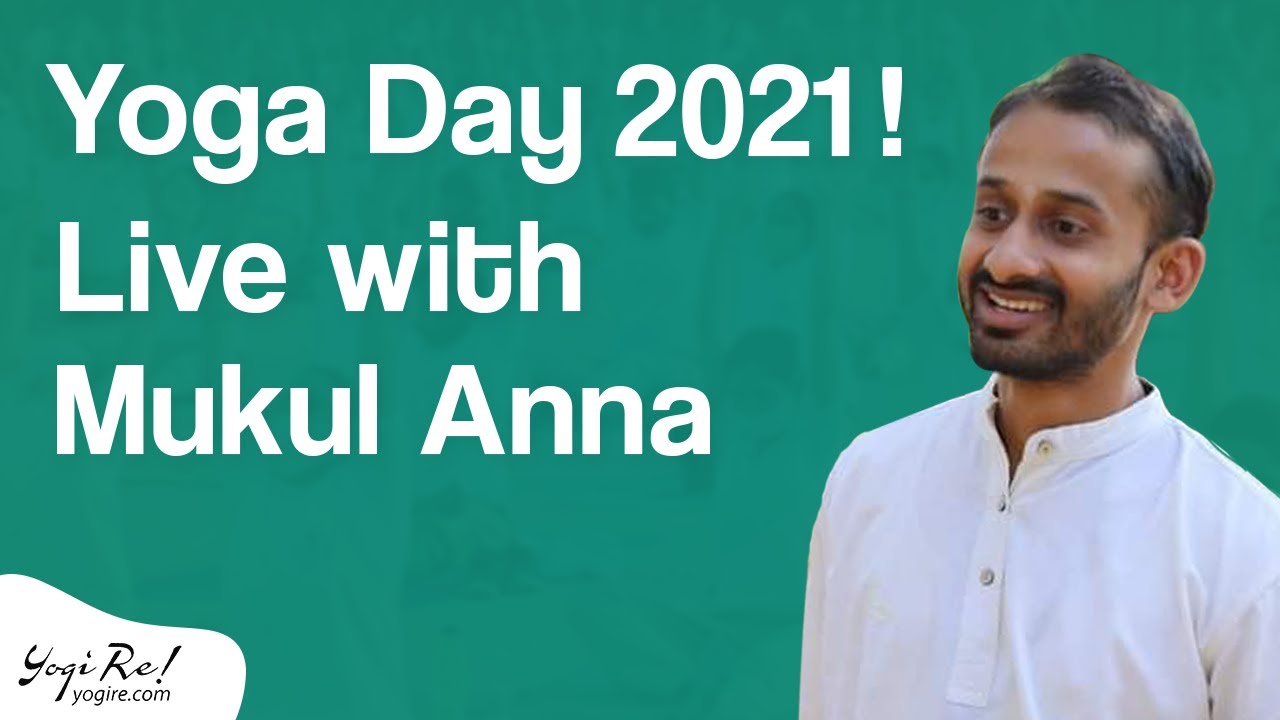 Yoga Day 2021 - Live with Mukul Anna