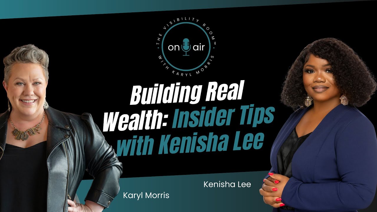 Building Real Wealth: Insider Tips With Kenisha Lee
