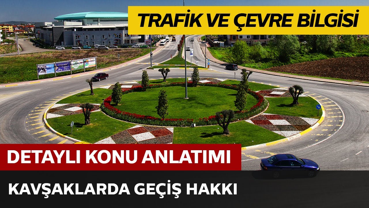 Trafik ve Çevre Bilgisi / Kavşaklarda Geçiş Hakkı