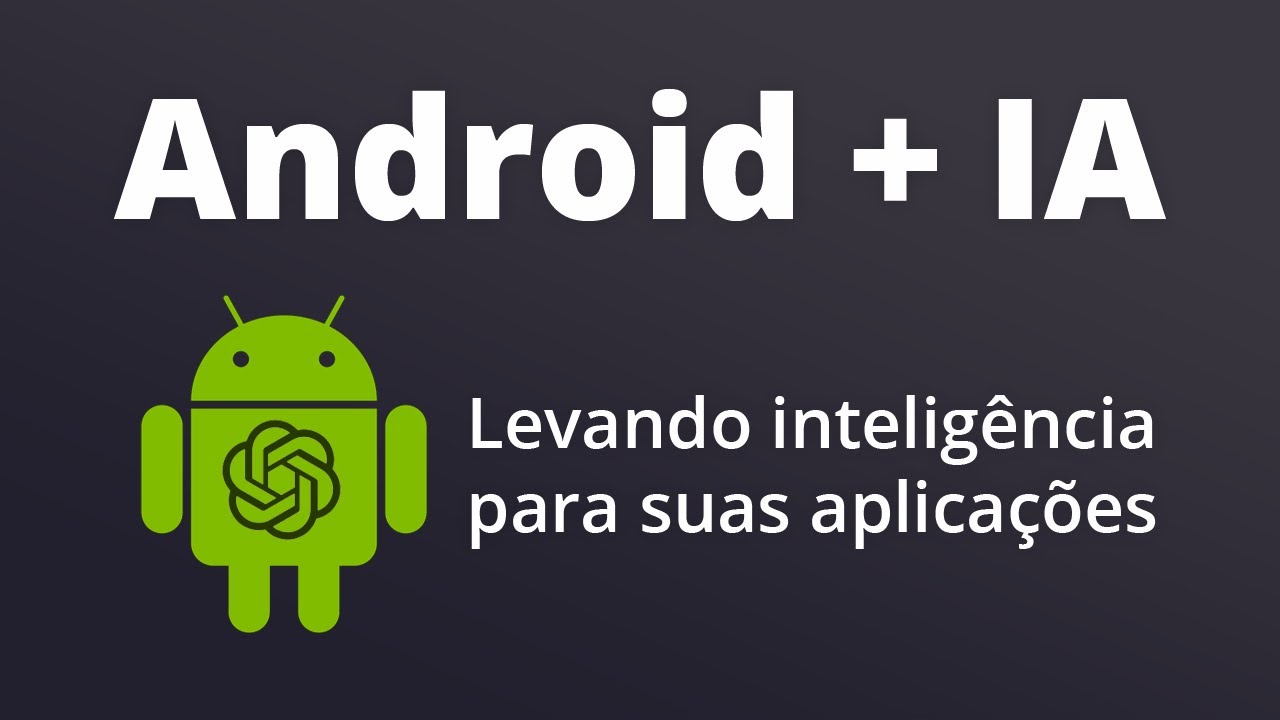 Android + IA - Como levar inteligência para seus apps