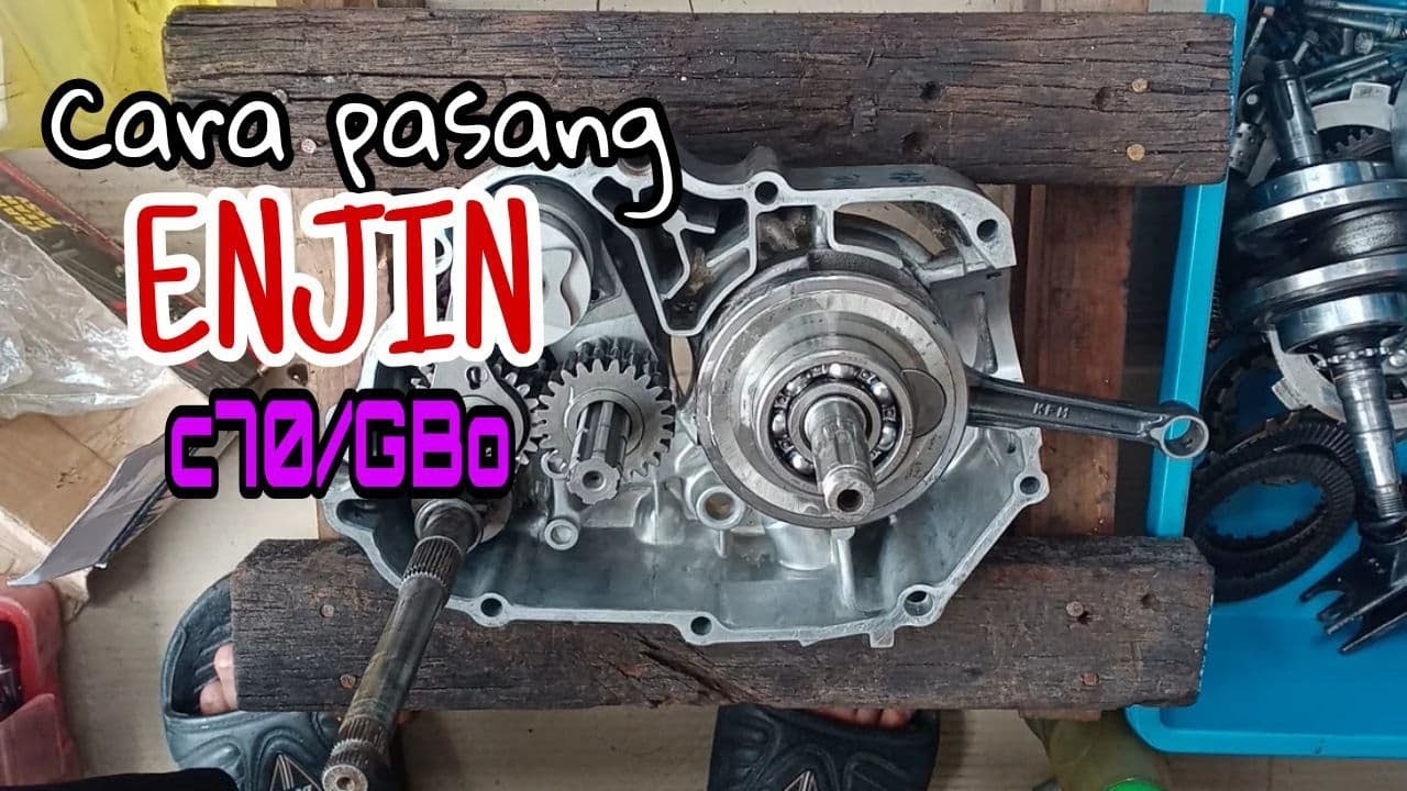 Cara pasang enjin c70/GBO | sesuai untuk yang tengah belajar pasang enjin (Part 1)