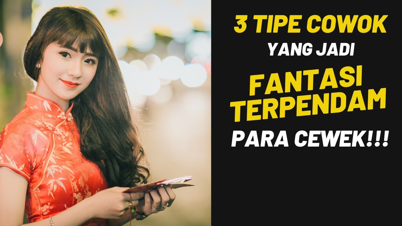 3 Tipe Cowok yang Jadi FANTASI TERPENDAM Para Cewek... Banyak Cewek yang Suka Tapi Ga Mau Ngaku!