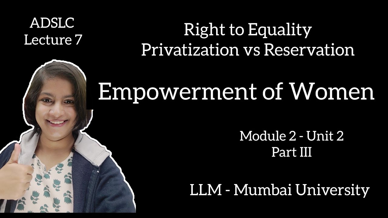 Right to equality:privatization and its impact on affirmative action|Empowerment of Women|MU| ADSLC