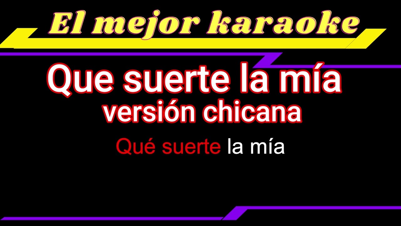 Que suerte la mía -Karaoke-
