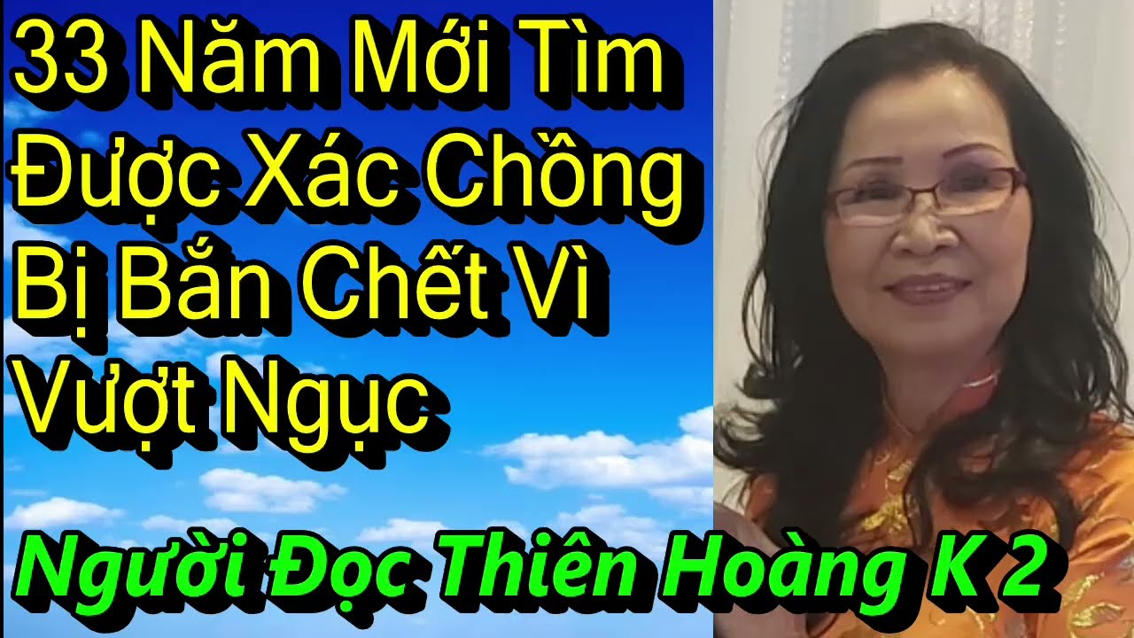 33 Năm Mới Tìm Được Xác Chồng Bị Bắn Chết Vì Vượt Ngục/ Giao Chỉ San Jose