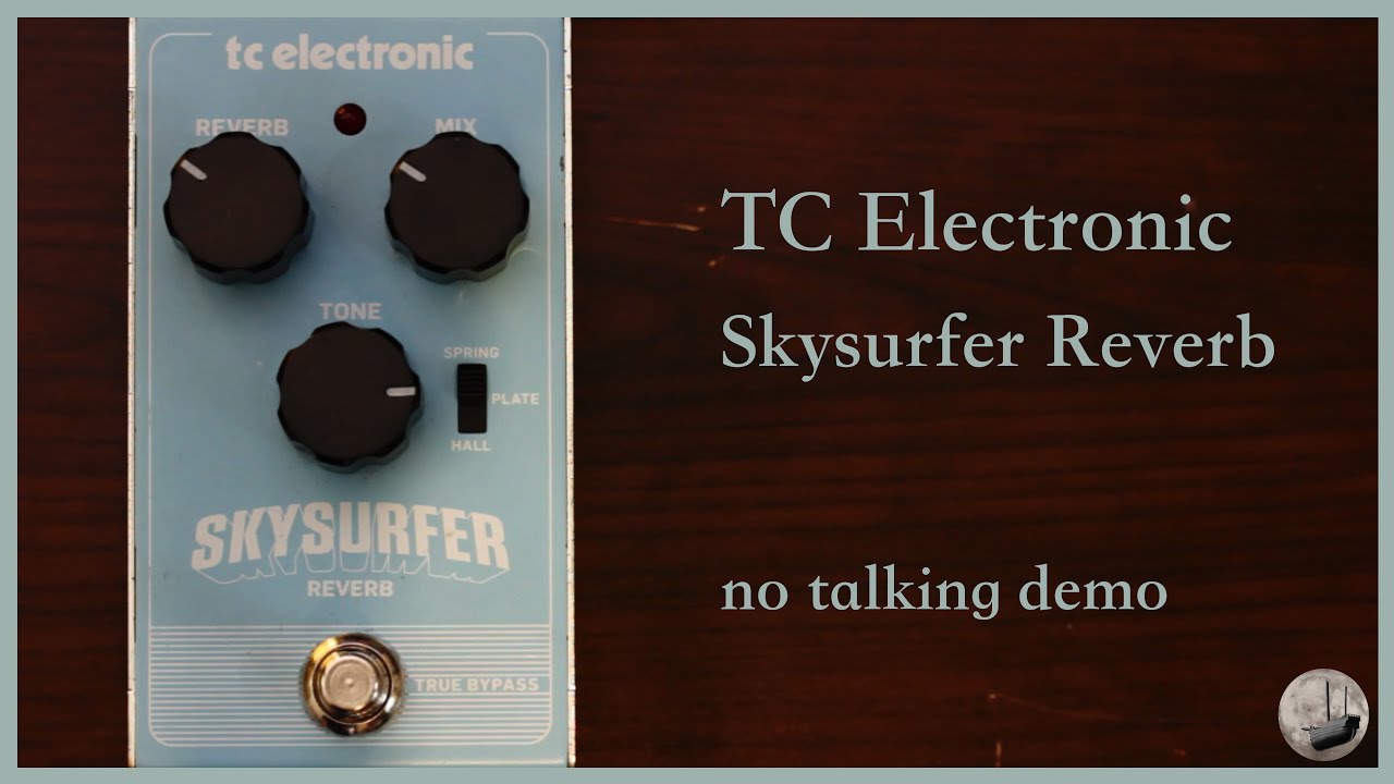 TC Electronic Skysurfer Reverb - No Talking Demo