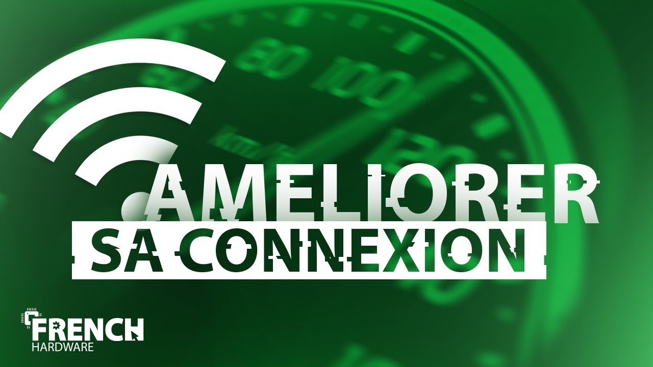 Comment Améliorer Sa Connexion Internet ?!