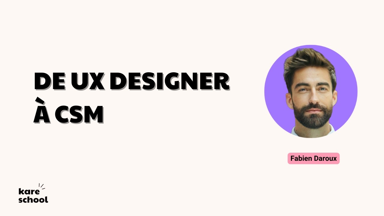 Fabien - De UX Designer à CSM