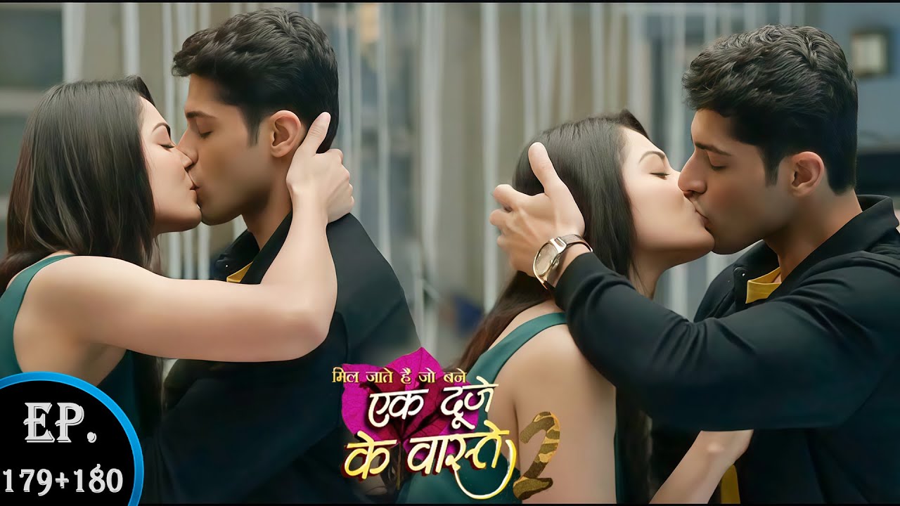 श्रवण के ठीक होने के बाद सुमन ने किया श्रवण को बहुत सारा KISS || Ek Duje Ke Vaaste 2 || Ep 179+180