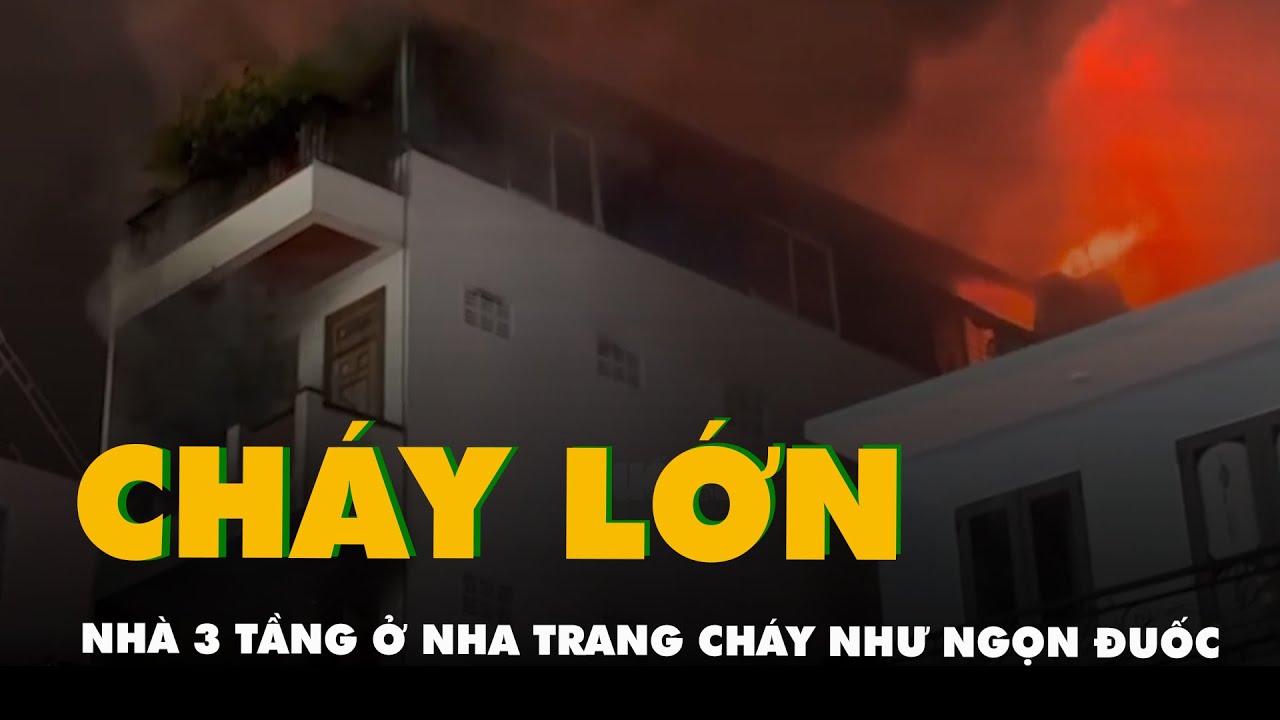 Nhà 3 tầng ở Nha Trang cháy như ngọn đuốc, cảnh sát phải phá cửa để dập lửa