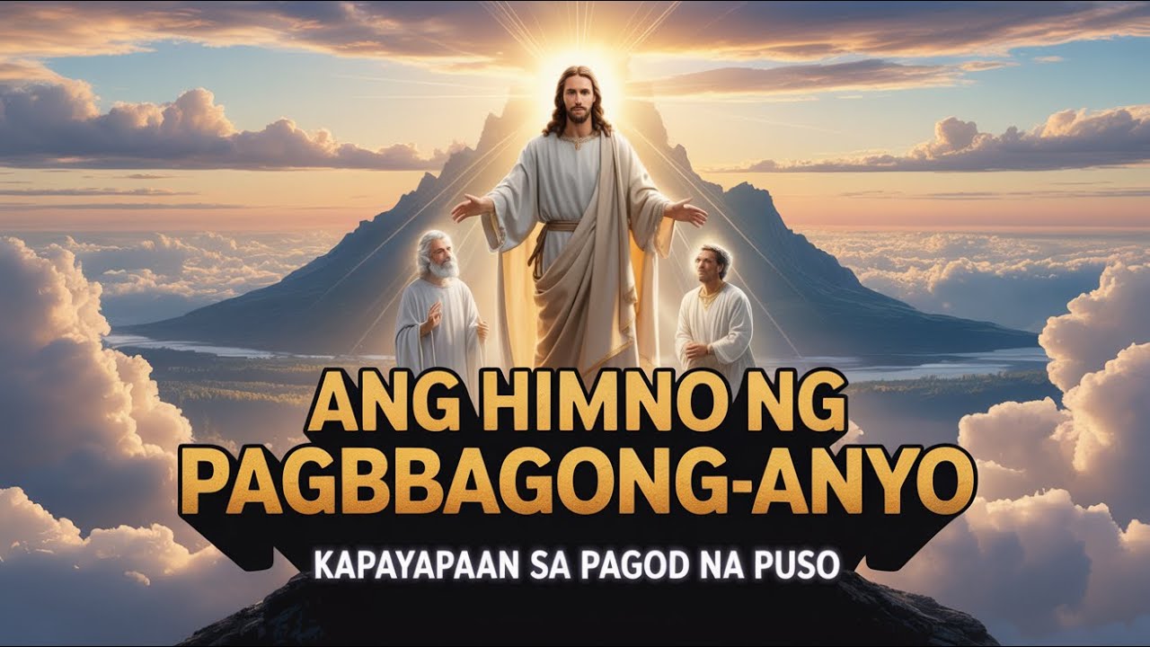 🕊️✨ Ang Himno ng Ang Pagbabagong-Anyo Sa Bundok: Kapayapaan sa Pagod na Puso 🙏