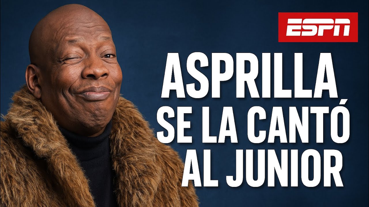 LO QUE LE DIJO ASPRILLA AL JUNIOR EN ESPN 😱📢