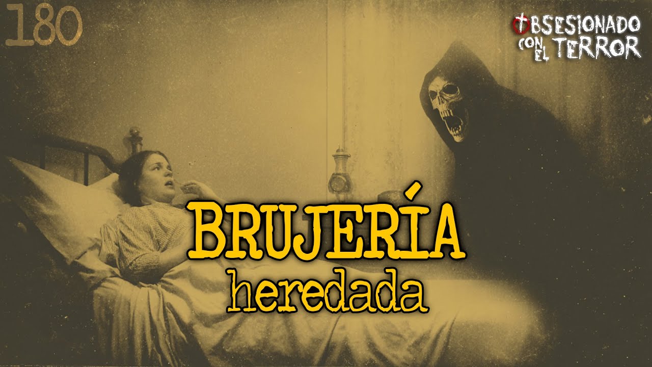 180 BRUJERIA HEREDADA | 2025 | Relatos de Terror