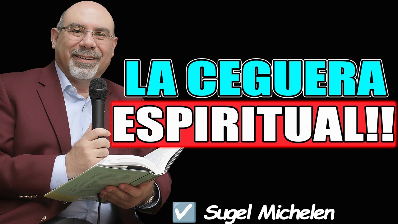 LA CEGUERA ESPIRITUAL!! - Sugel Michelen 2026