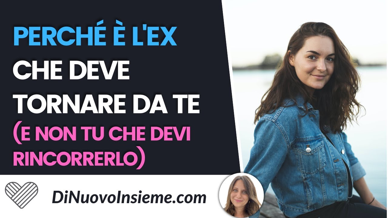 Perché è l'ex che deve tornare da te. Quando non devi cercare chi ti ha lasciato.