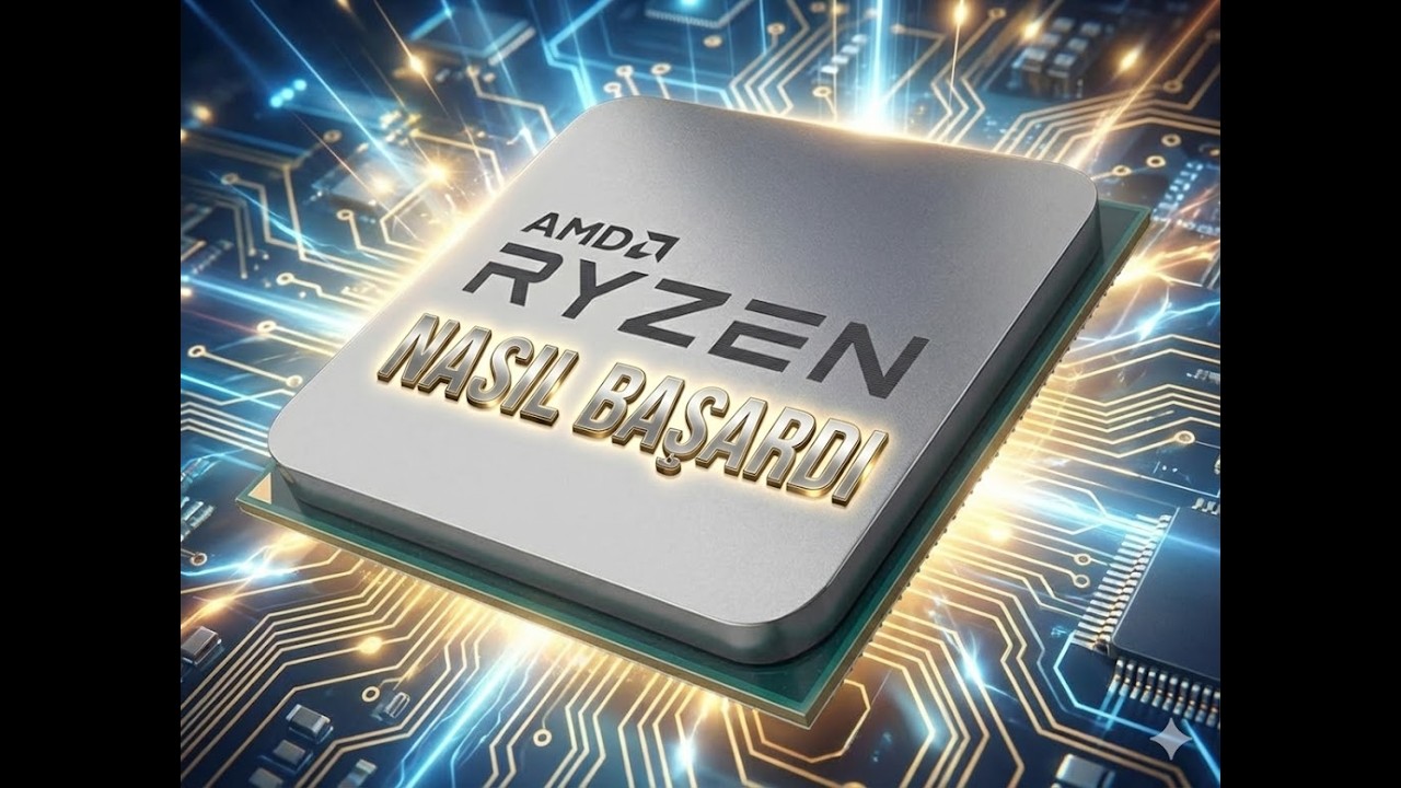 AMD, Ryzen Serisi İle Nasıl Başardı (2016-2026 arası)