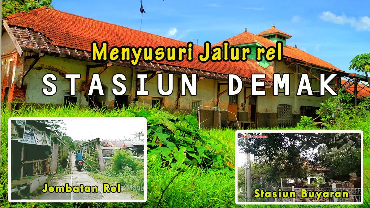 MENYUSURI EX-JALUR REL STASIUN DEMAK | PENINGGALAN SJS
