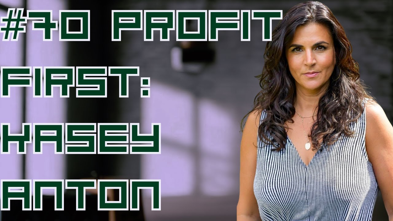 #70 Profit First: Kasey Anton